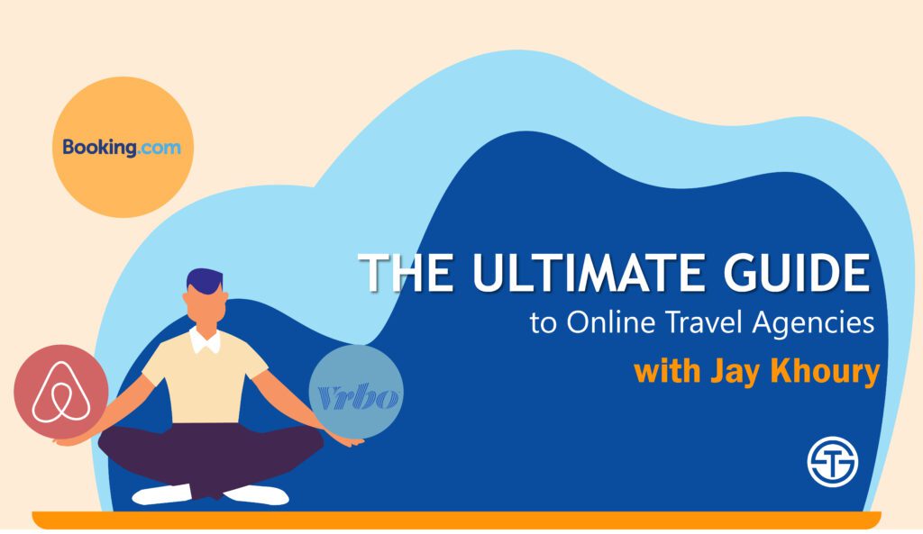 The ultimate guide to online travel agencies, with Jay Khoury